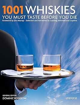 1001 Whiskies You Must Taste Before You Die: Roskrow, Dominic