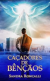 Drama romântico: Caçadores de Bênçãos: Em busca de liberdade e propósito: romance   Drama romântico: Caçadores de Bênçãos: Em busca de liberdade e propósito: romance