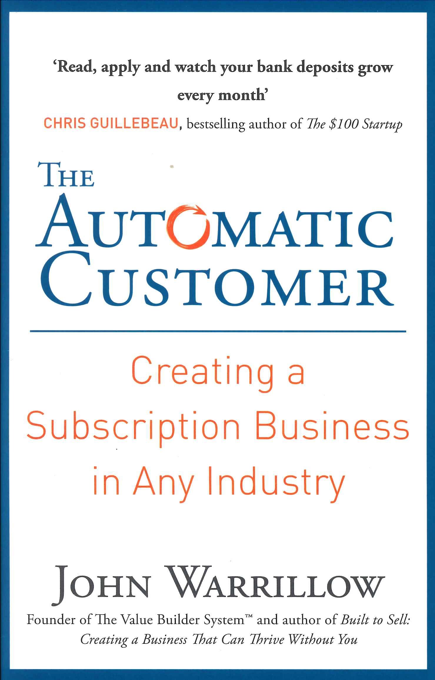 The Automatic Customer: Creating a Subscription Business in Any Industry