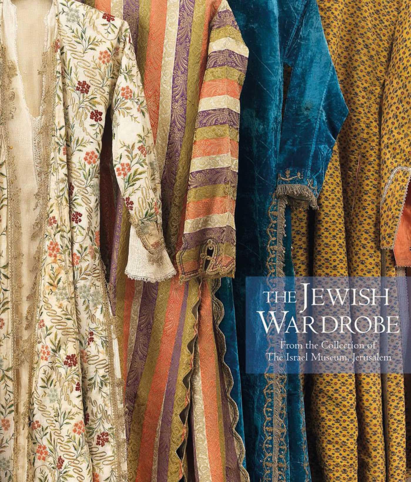 The Jewish Wardrobe: From the Collection of The Israel Museum, Jerusalem