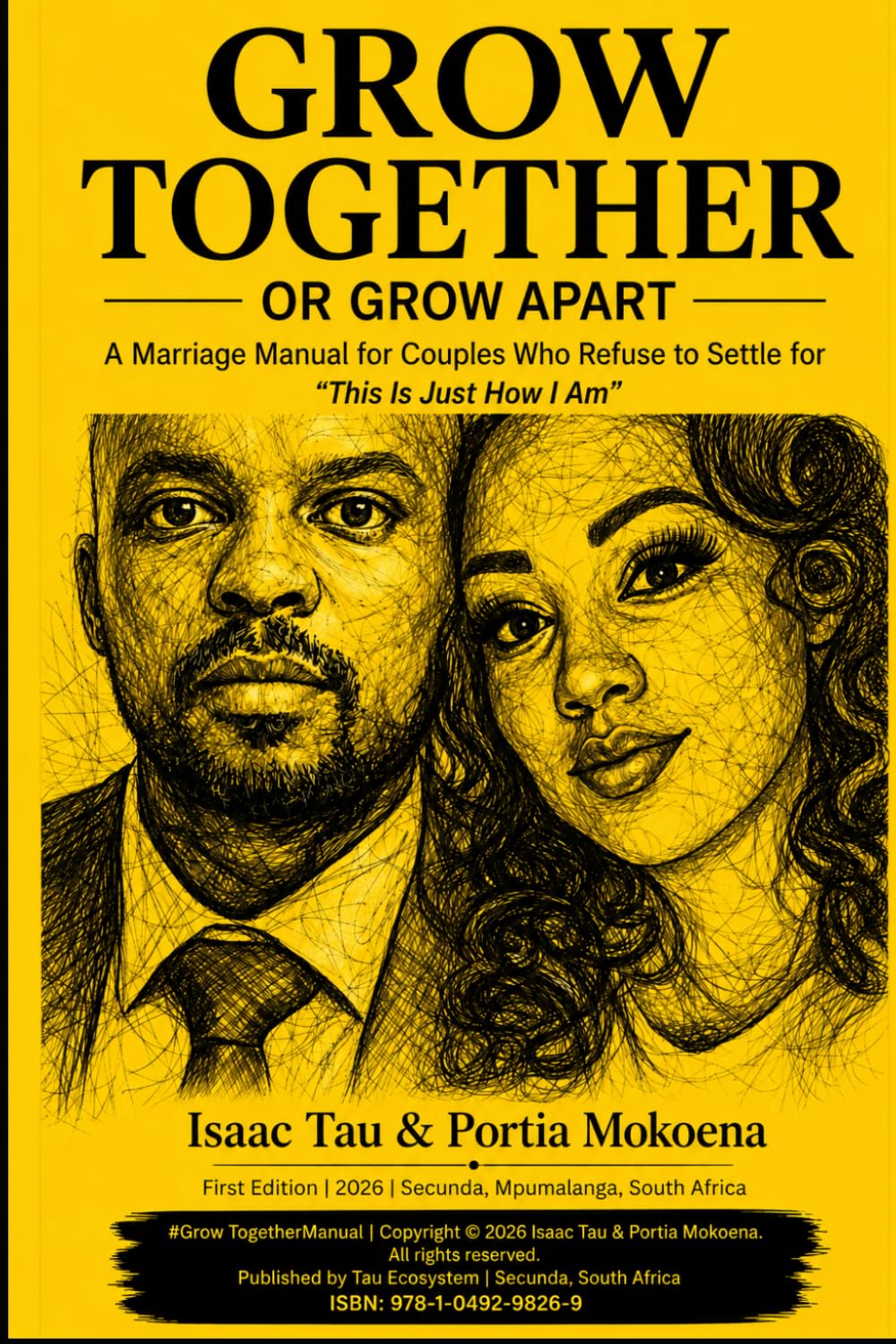 Grow Together or Grow Apart: A Marriage Manual for Couples Who Refuse to Settle for "This Is Just How I Am"