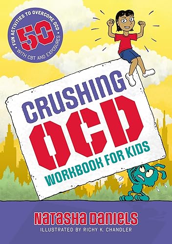 Crushing OCD Workbook for Kids: 50 Fun Activities to Overcome OCD With CBT and Exposures