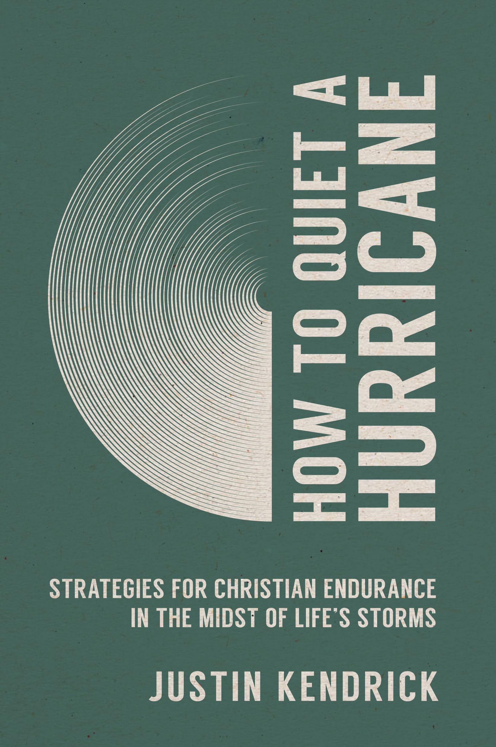 How to Quiet a Hurricane: Strategies for Christian Endurance in the Midst of Life’s Storms