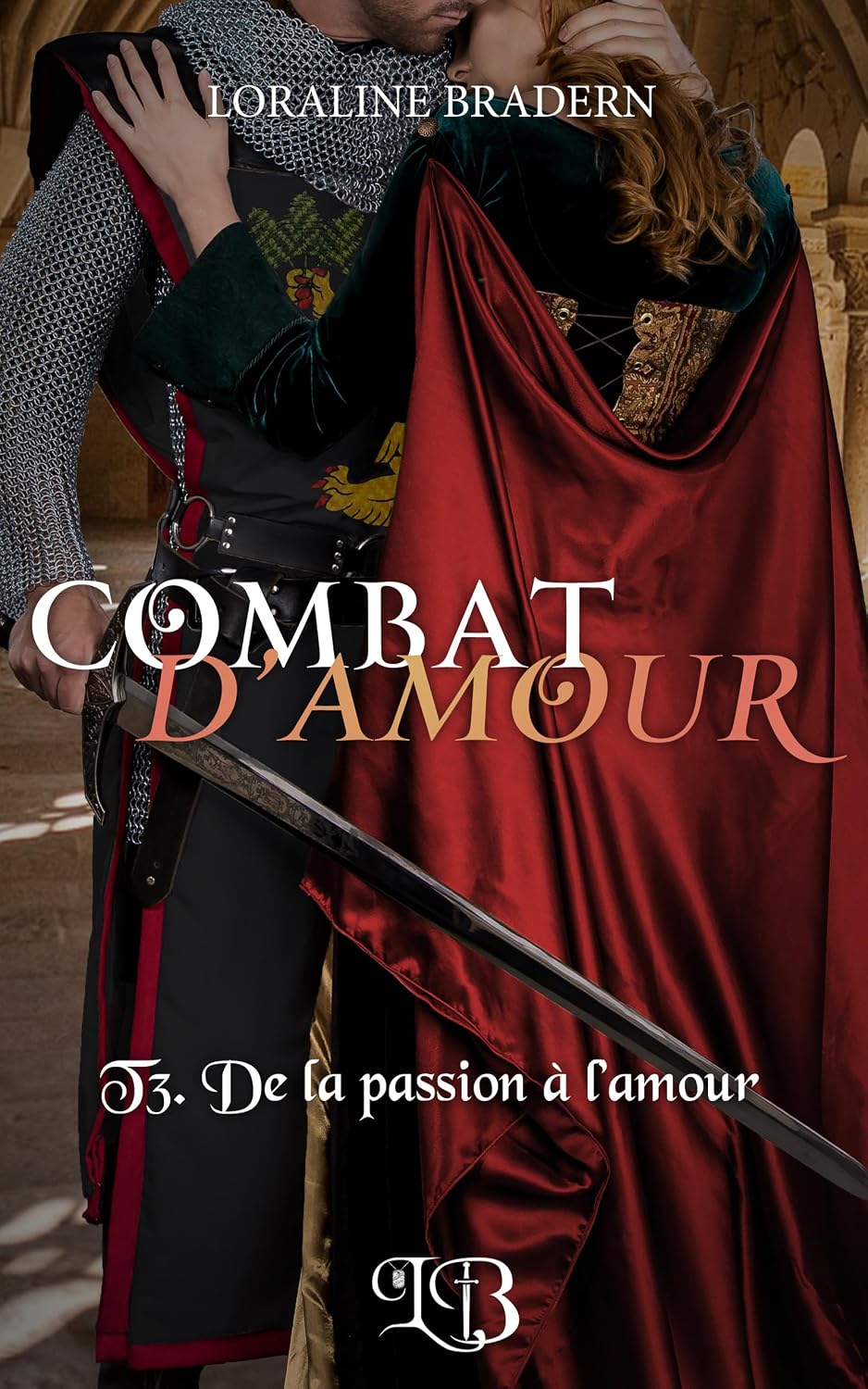 Combat d'Amour: T3. De la passion à l'amour (French Edition)