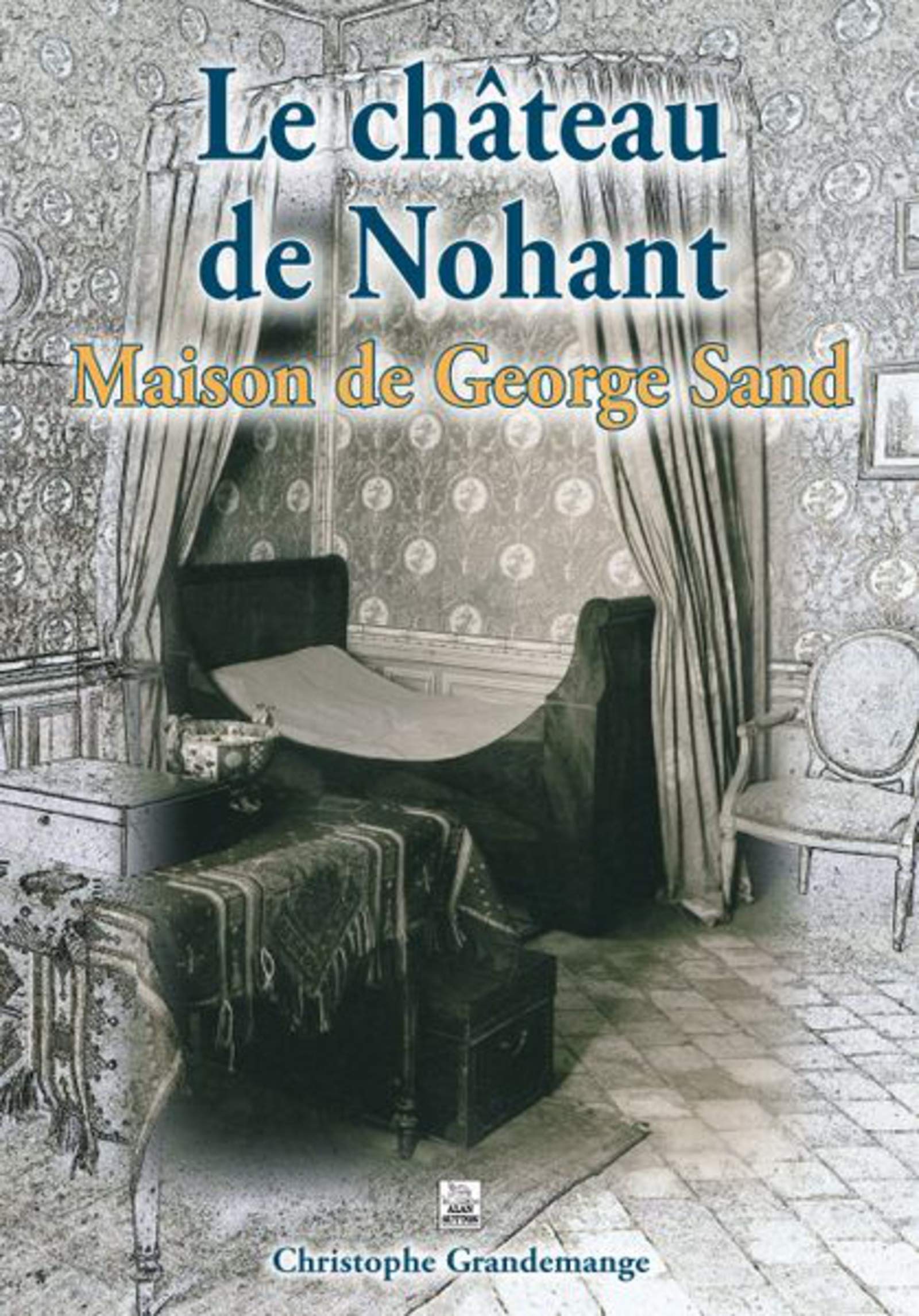 Château de Nohant (Le) - Maison de George Sand (French Edition)