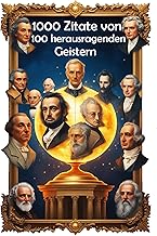 1000 Zitate von 100 herausragenden Geistern (100 Lektionen fürs Leben 29)
