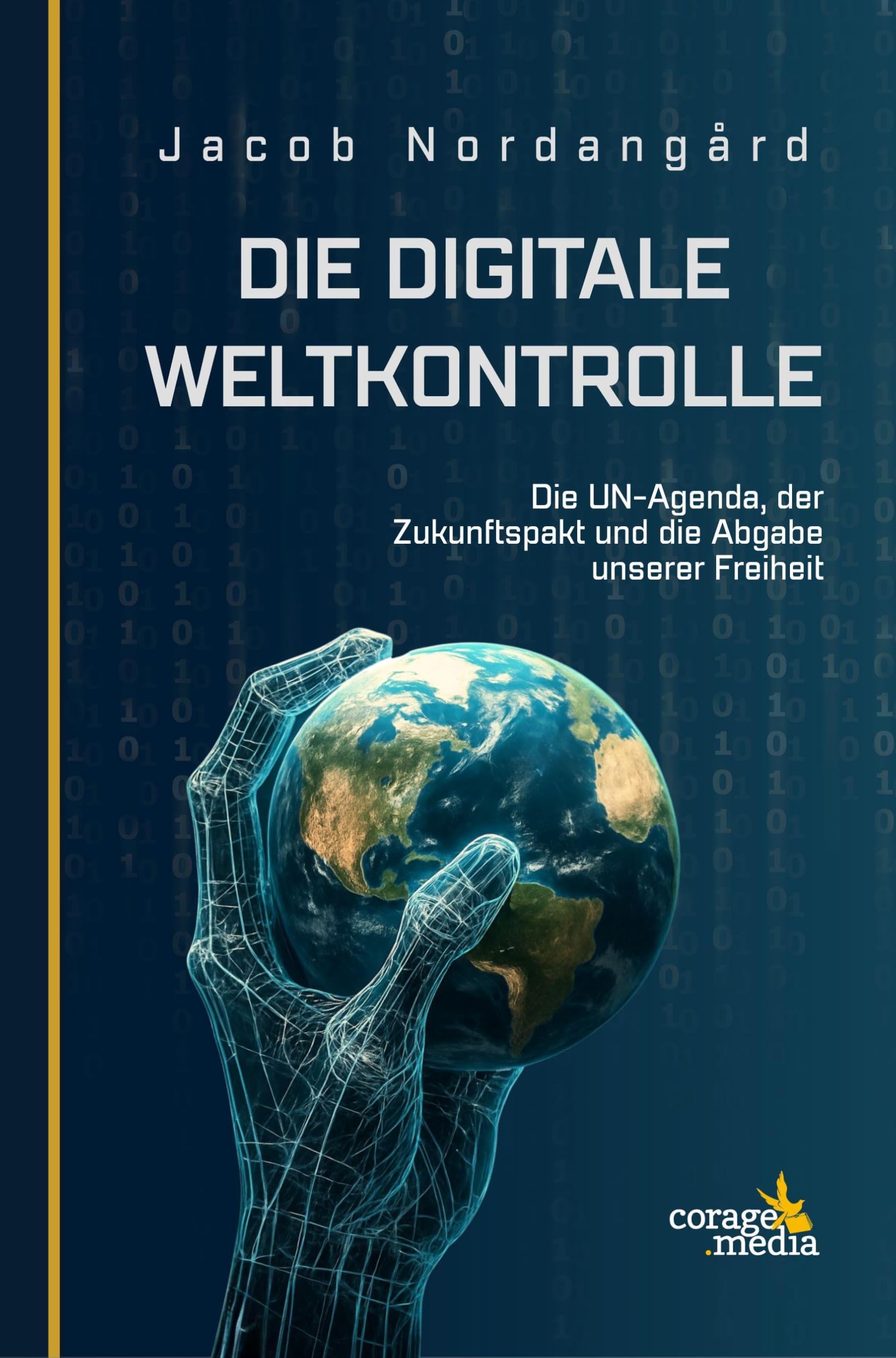 Die digitale Weltkontrolle: The Digital World Brain - Die UN-Agenda, der Zukunftspakt und die Abgabe unserer Freiheit