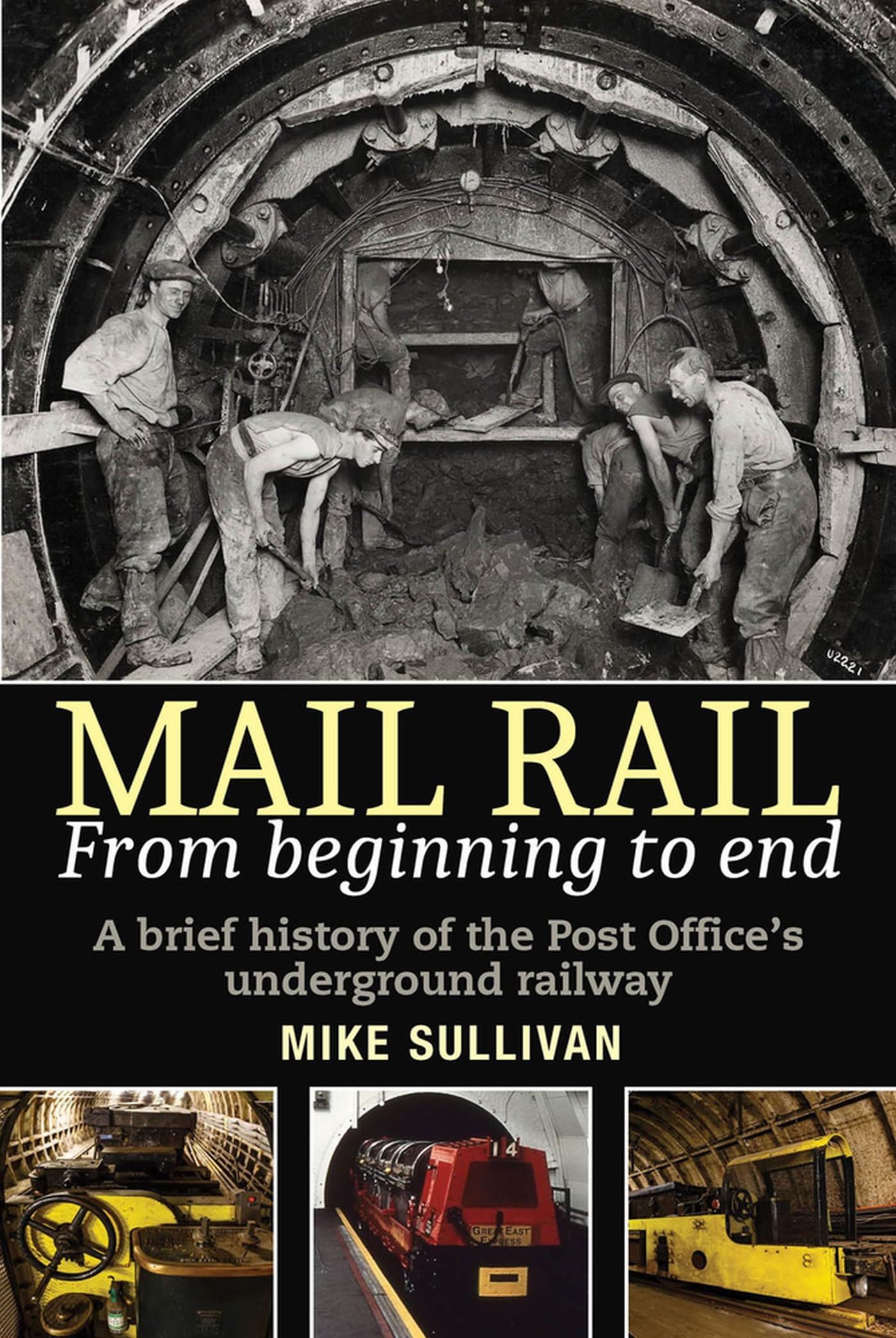 Mail Rail From Beginning to End: A brief history of the Post Office's underground railway