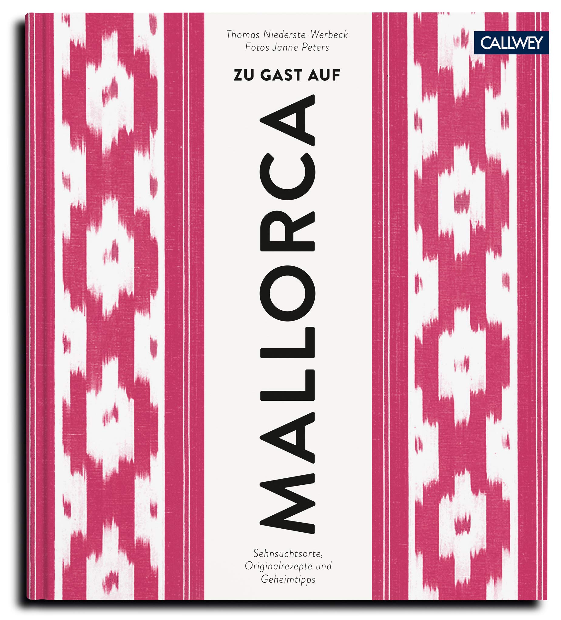 Zu Gast auf Mallorca: Sehnsuchtsorte, Originalrezepte und Geheimtipps
