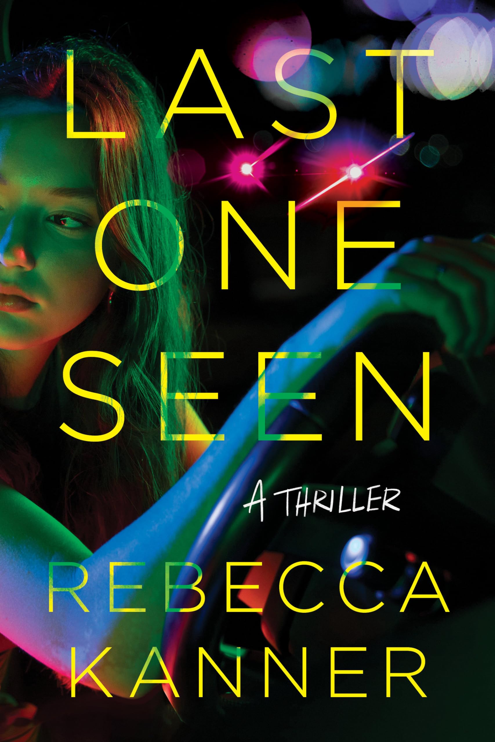 Last One Seen A Thriller by Rebecca Kanner (Hardback Book)