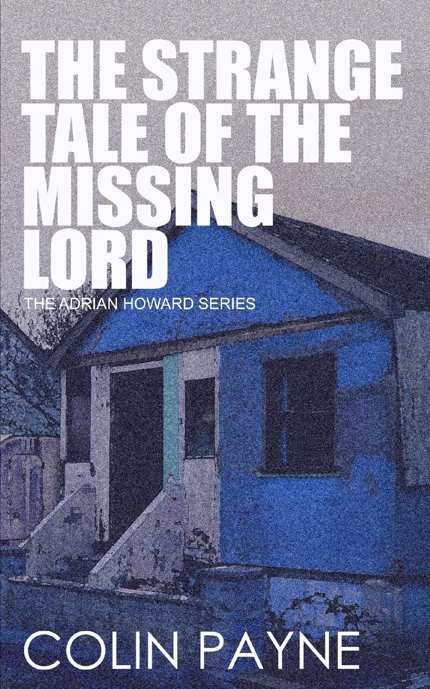 The Strange Tale of the Missing Lord: An Adrian Howard Story (The Adrian Howard Series)