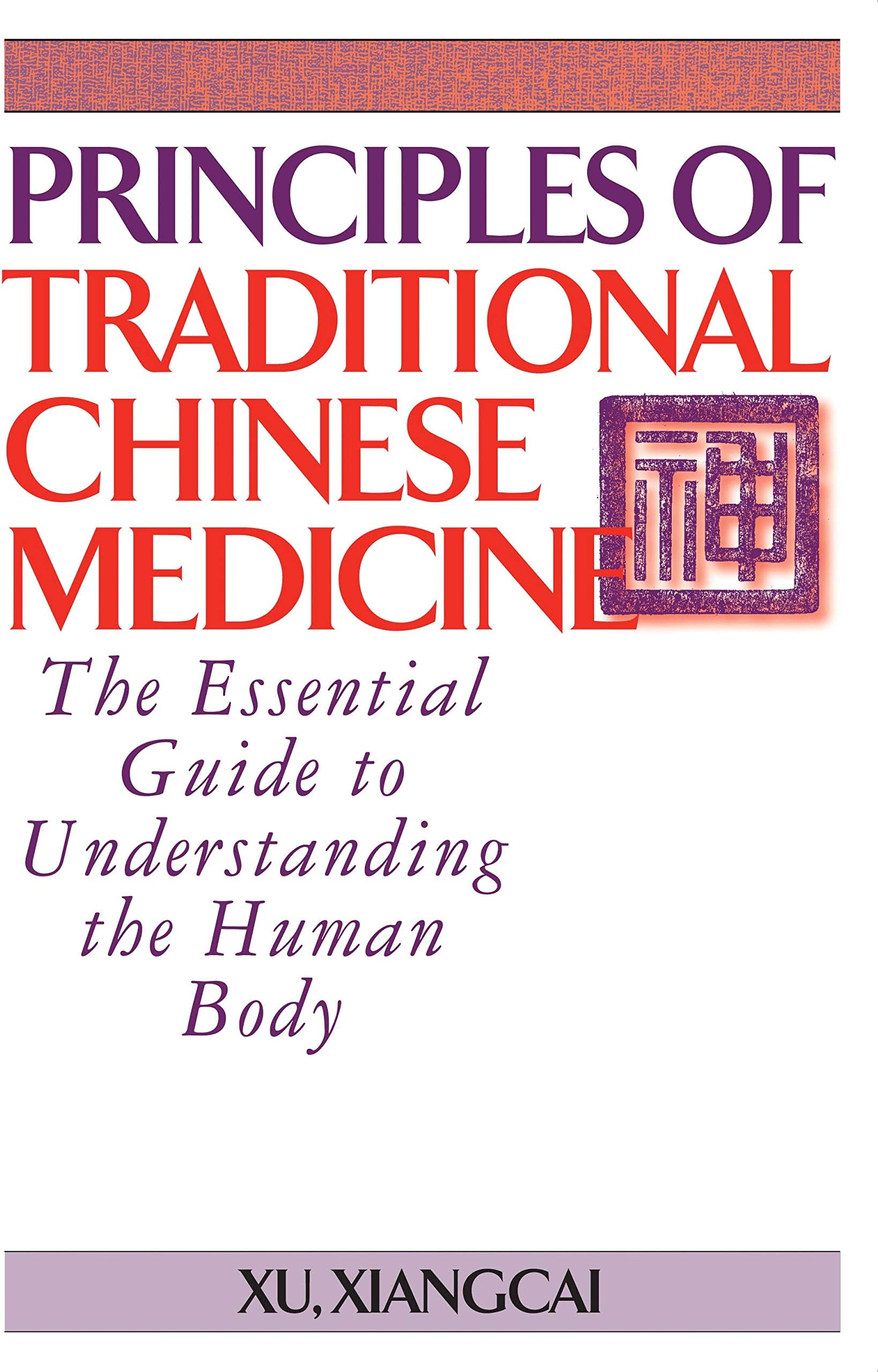 Principles of Traditional Chinese Medicine: The Essential Guide to Understanding the Human Bod