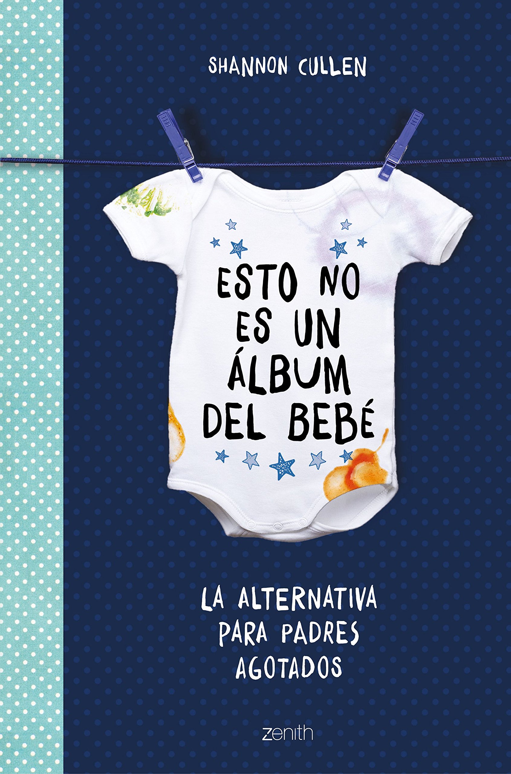 Esto no es un álbum del bebé: La alternativa para padres agotados