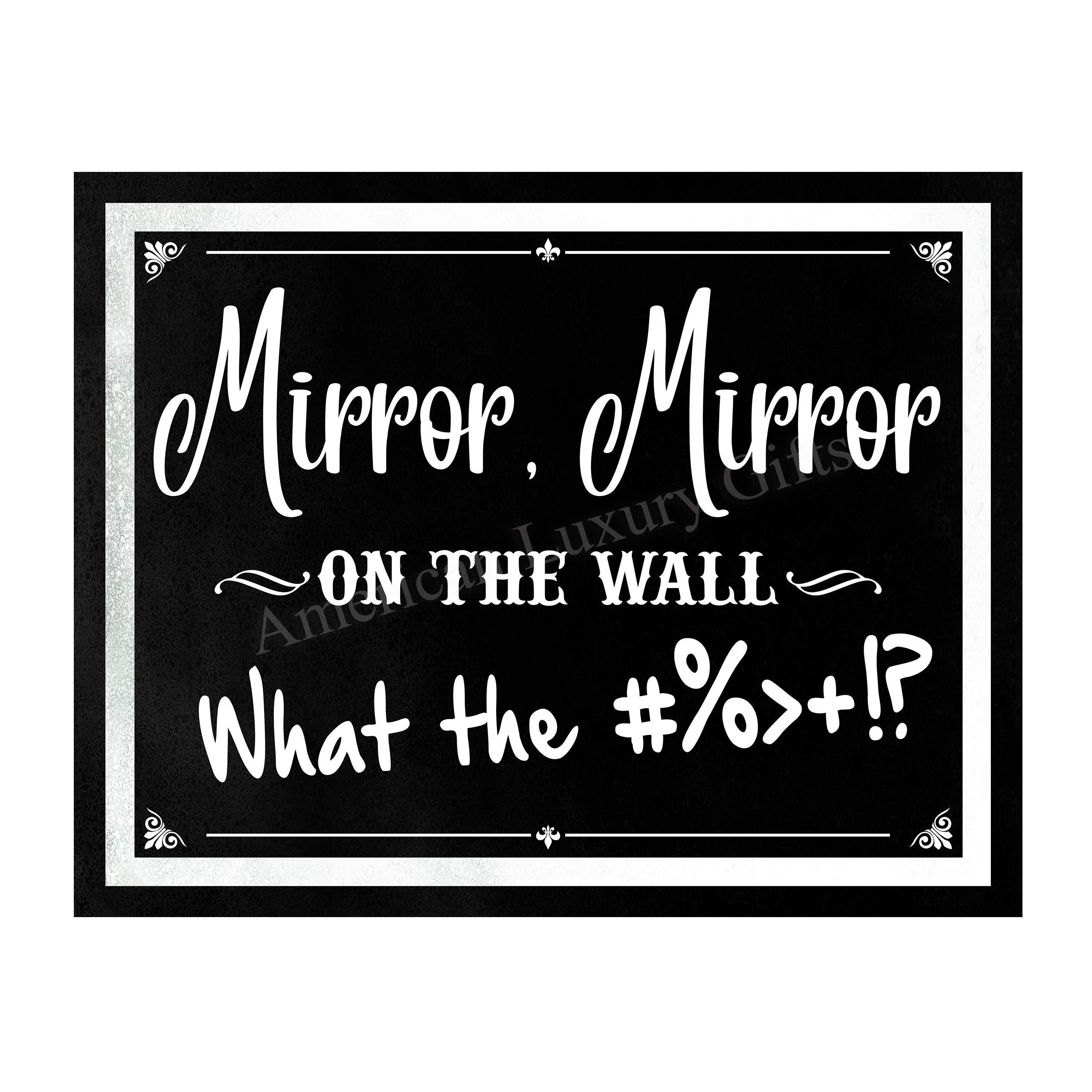 Mirror Mirror, On the Wall-What The- Funny Bathroom Sarcastic Typographic Wall Decor, Humorous Print for Home Decor, Office Decor, Bar Decor & Studio Decor. Fun Novelty Gift - Unframed - 14 x 11