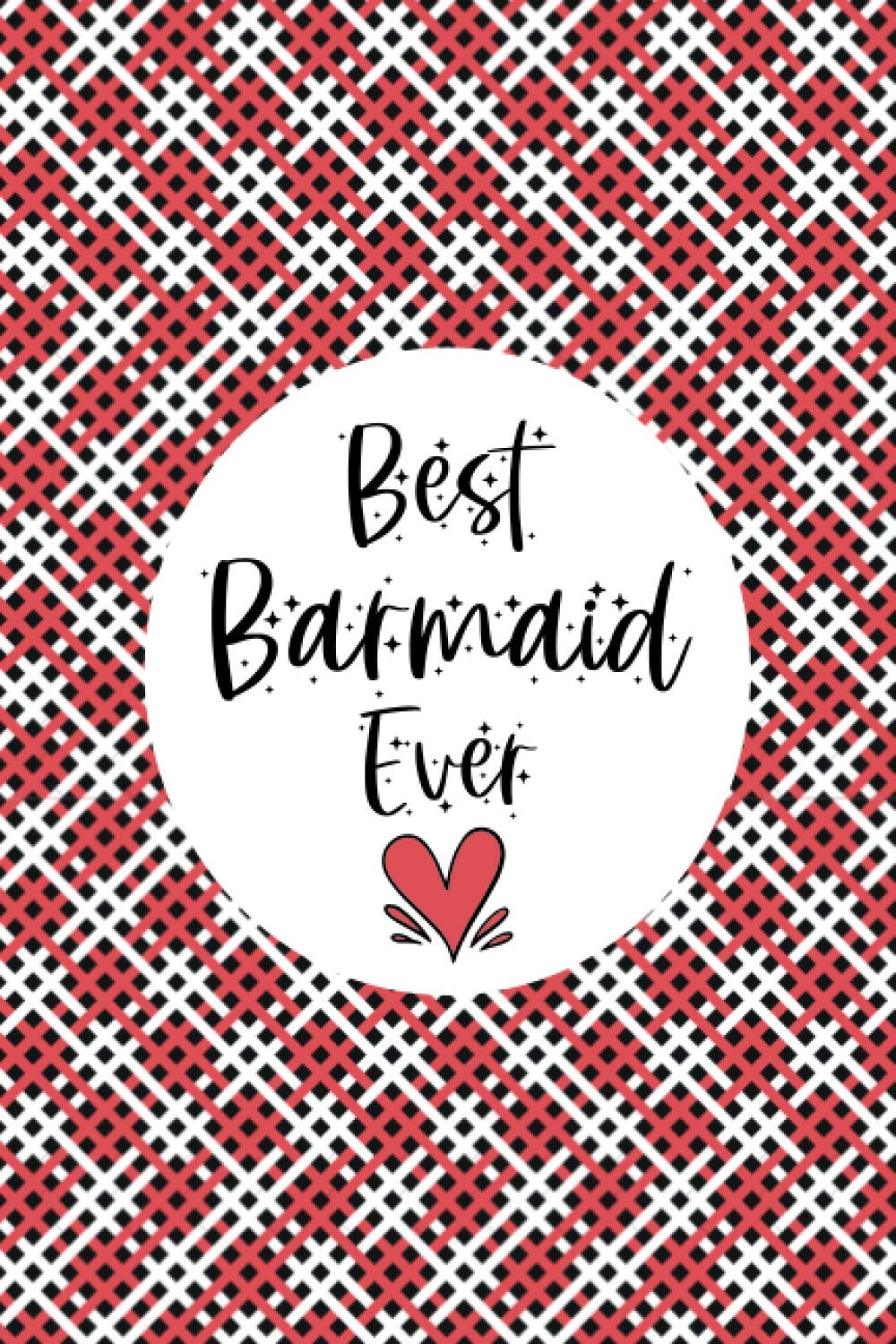 Best Barmaid Ever: Blank Lined Notebook, Inspiring Appreciation & Thank You Gift for Women and Professionals, Gift For Barmaid
