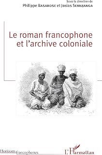Le roman francophone et l'archive coloniale (French Edition)