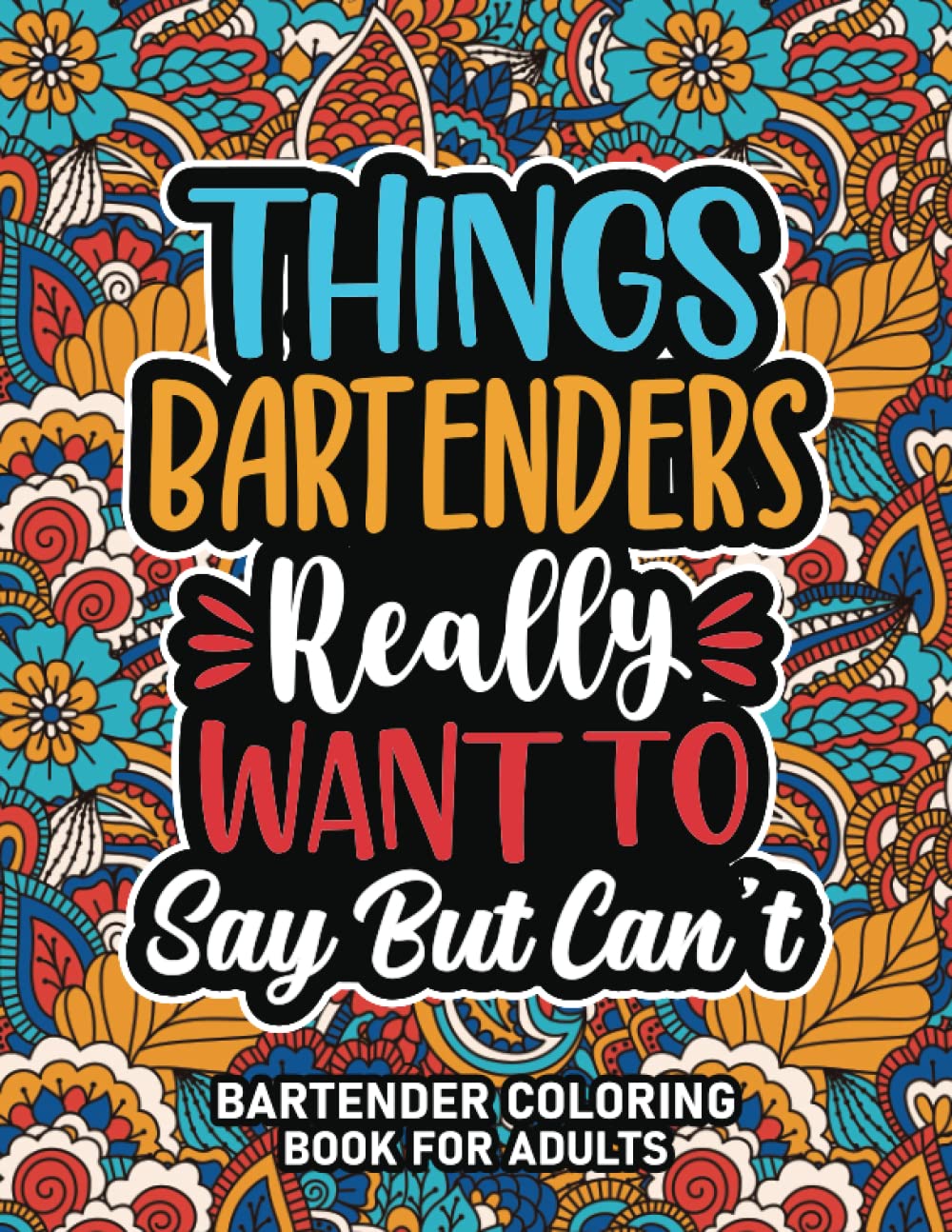Bartender Gifts For Women : Bartender Coloring Book For Adults: Motivational Swear Word Coloring Book for Bartenders With Funny Cuss Words for Stress ... Bartender Appreciation Gifts For Women & Men
