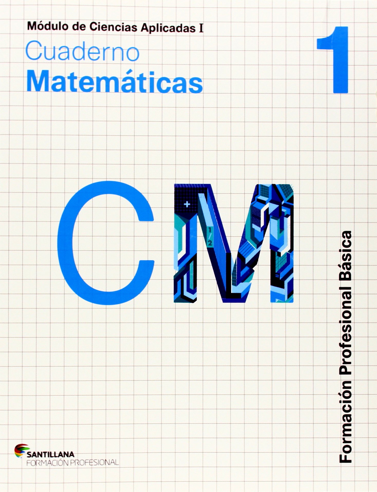 CIENCIAS APLICADAS I CUADERNO MATEMATICAS 1 FORMACION PROFESIONAL BASICA - 9788468011370