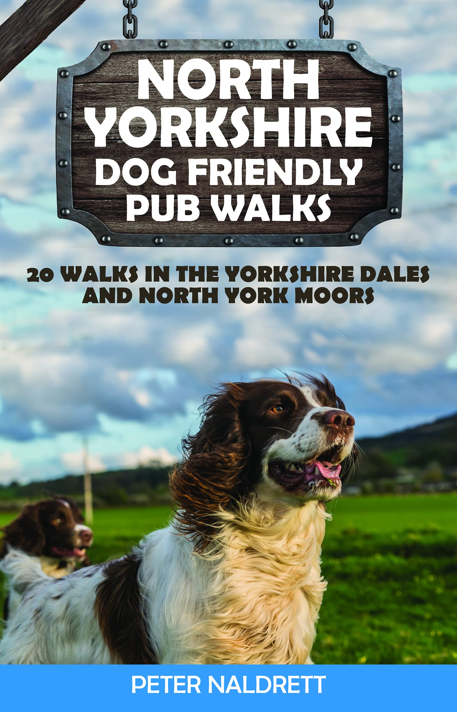 North Yorkshire Dog Friendly Pub Walks: 20 Walks in the Yorkshire Dales & North York Moors