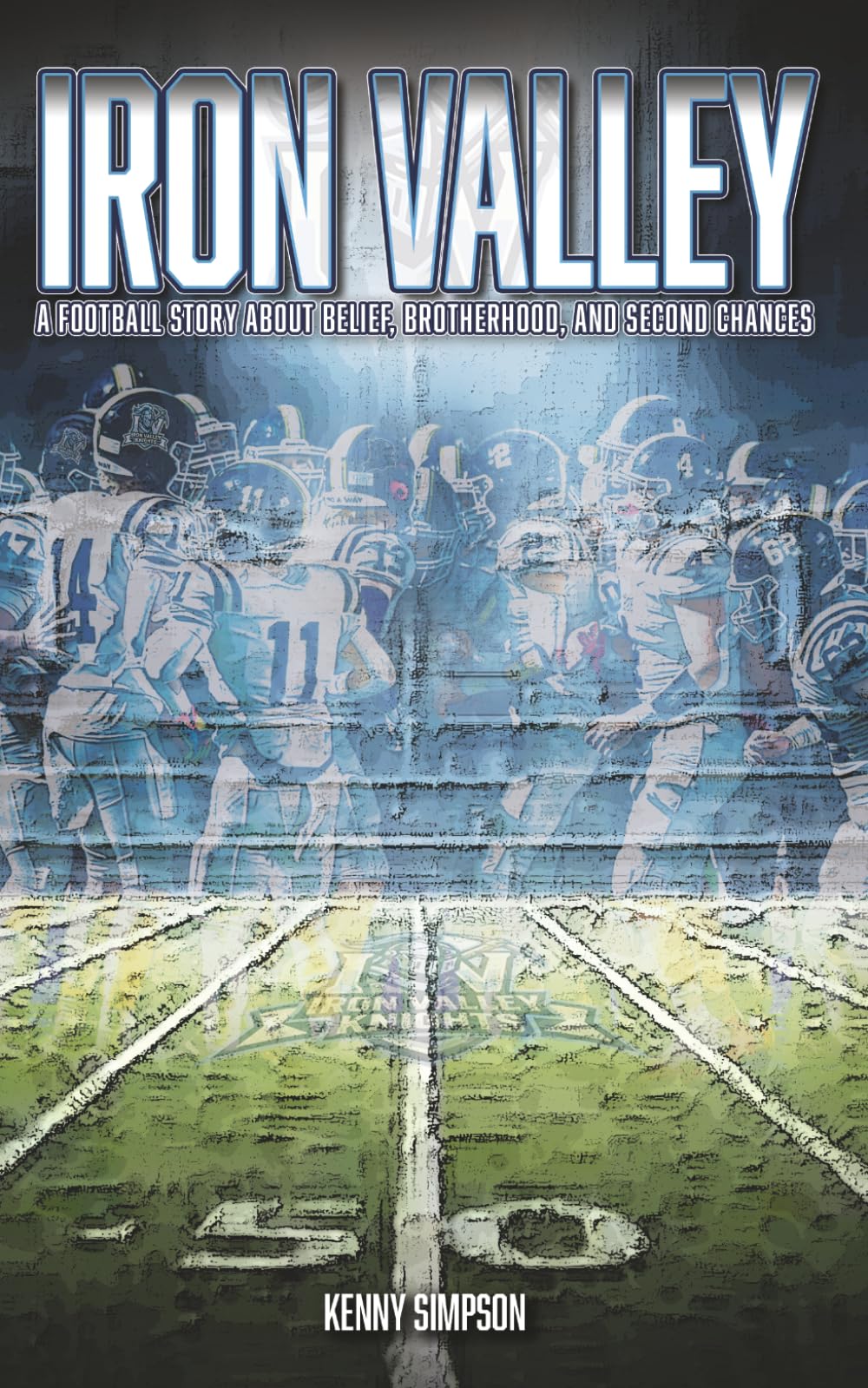 Iron Valley: A Football Story About Belief, Brotherhood, and Second Chances