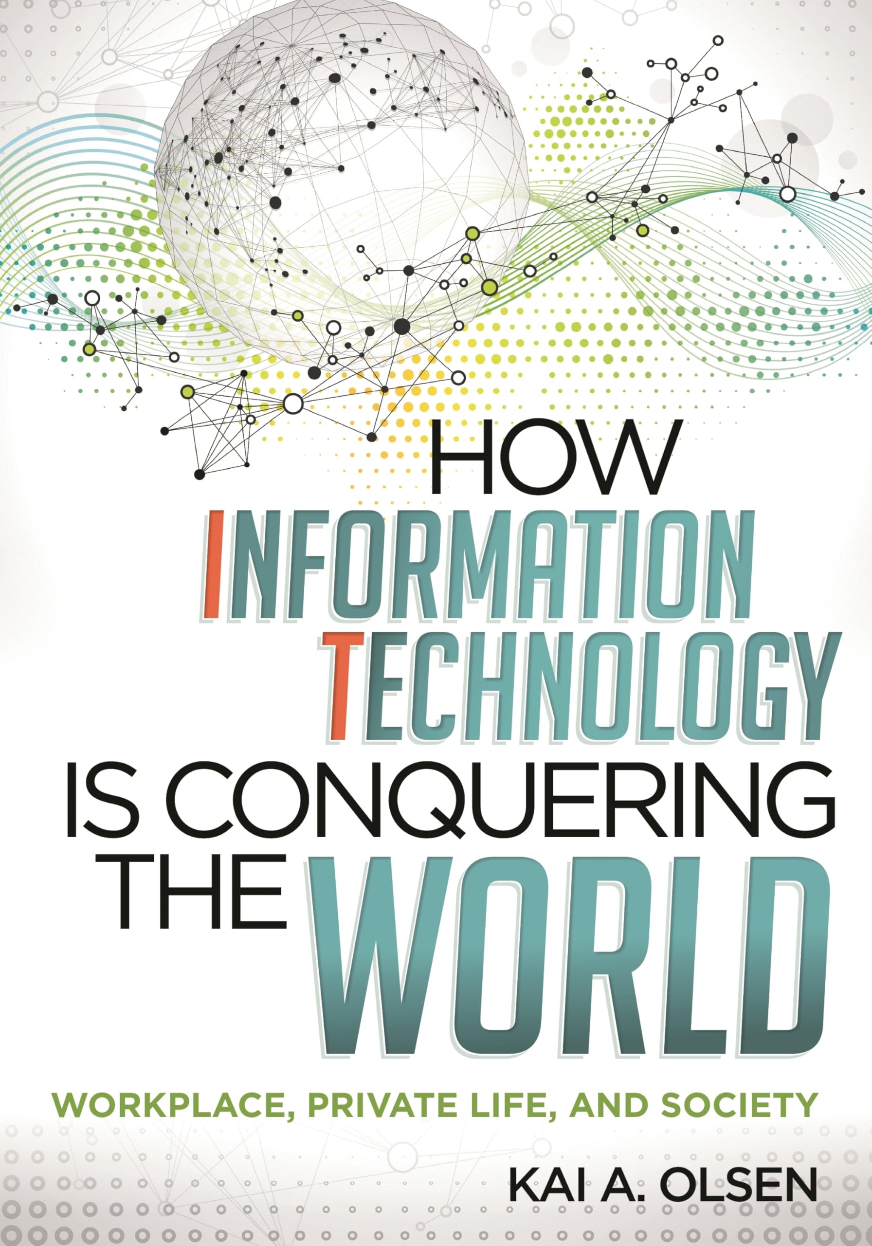 How Information Technology Is Conquering the World by Kai A. ... - 9780810887206