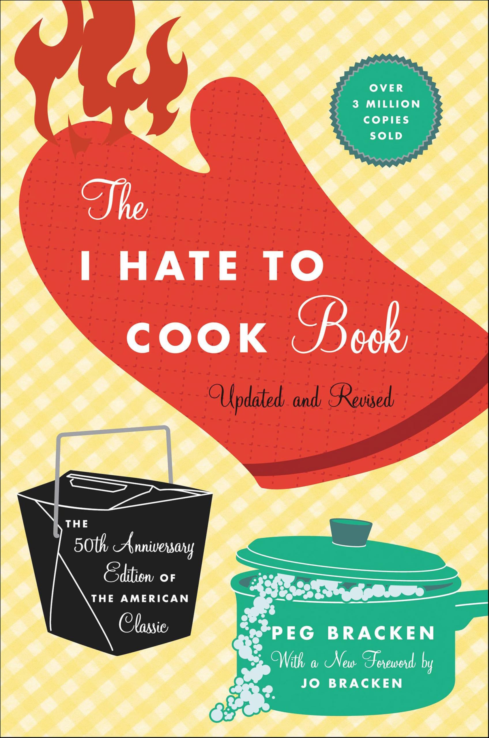 The I Hate to Cook Book: 50th Anniversary Edition