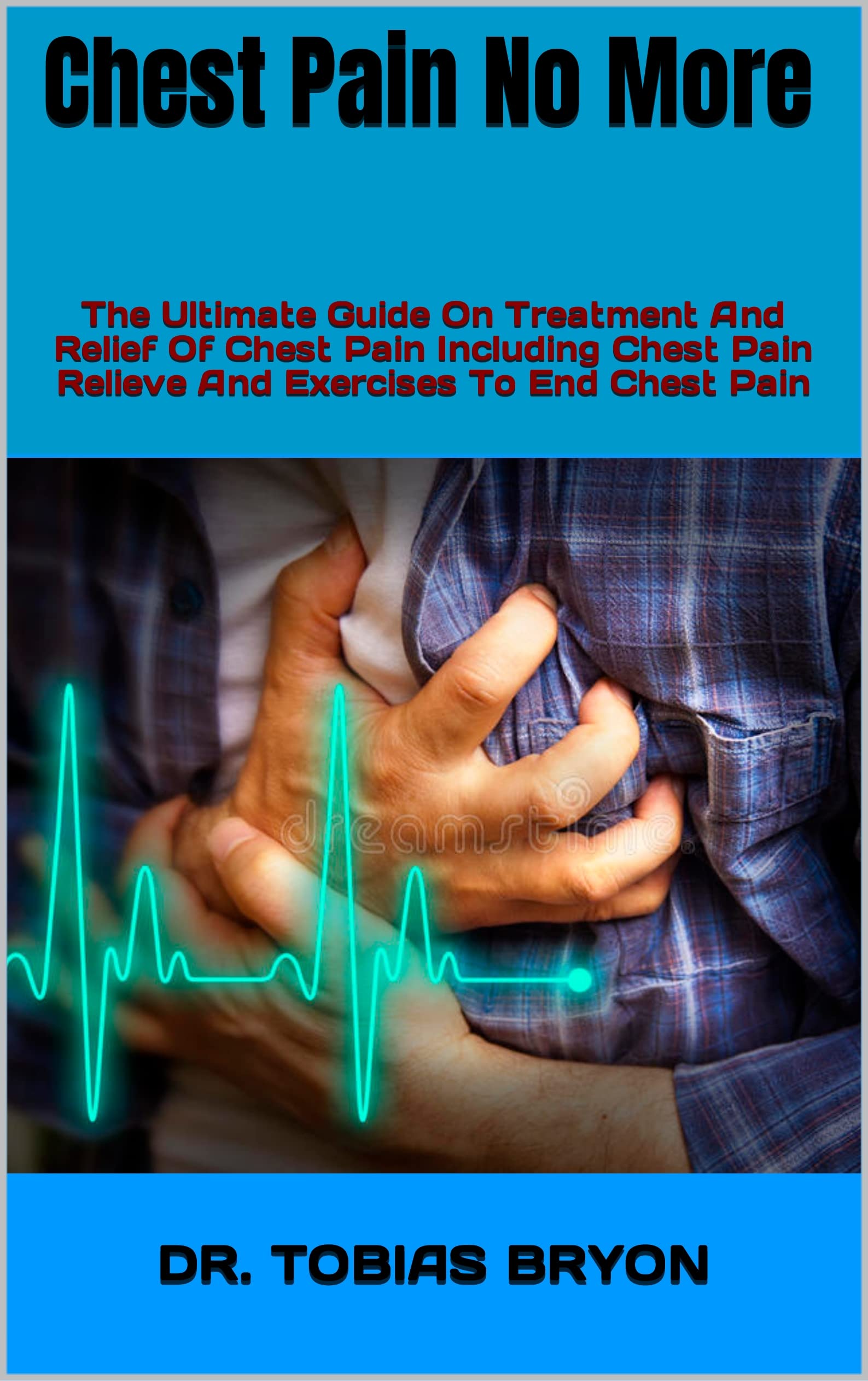 Buy Chest Pain No More The Ultimate Guide On And Of Chest Pain