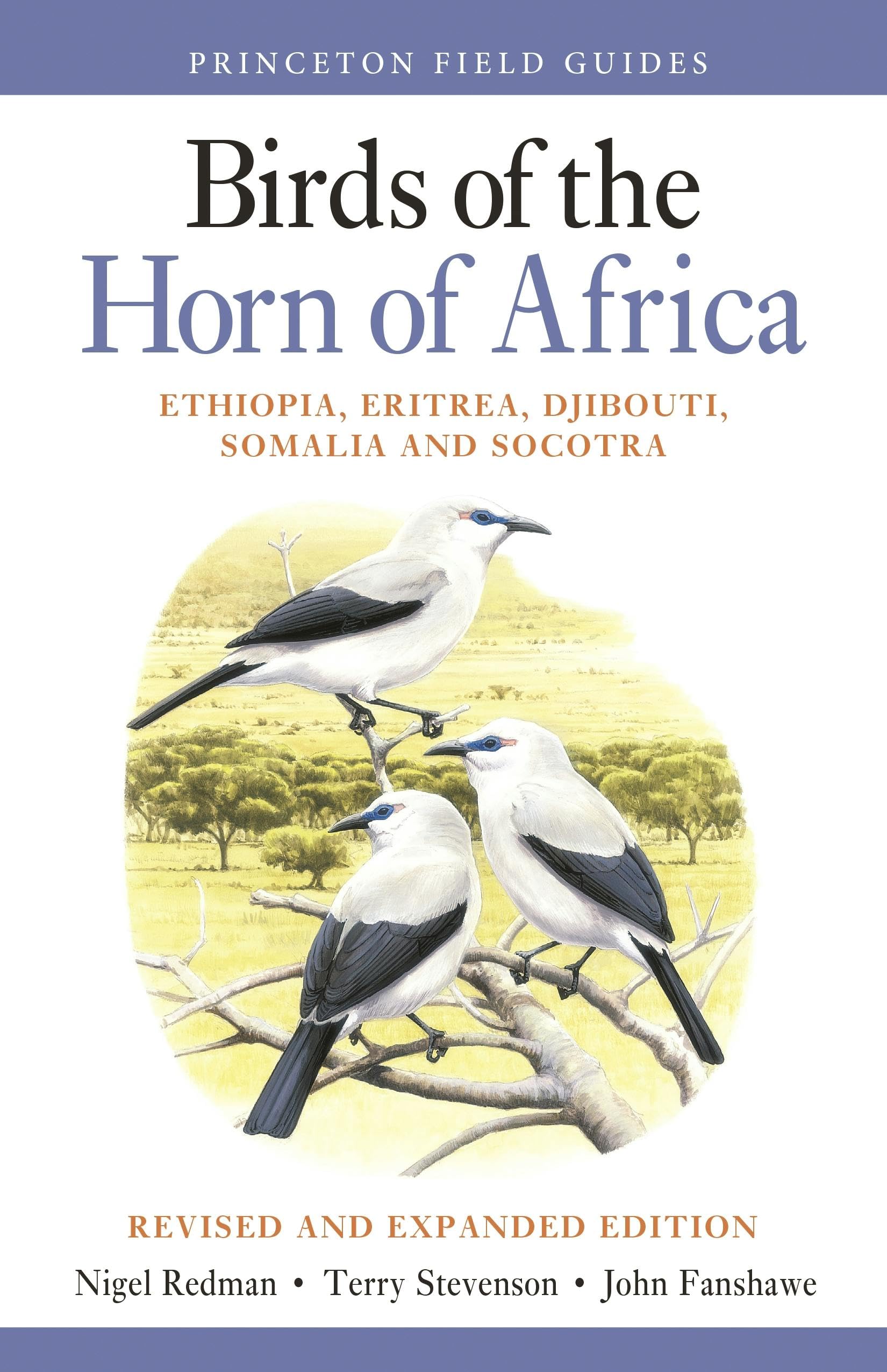 Birds of the Horn of Africa – Ethiopia, Eritrea, Djibouti, Somalia, and Socotra – Revised and Expanded Edition: 107 (Princeton Field Guides)