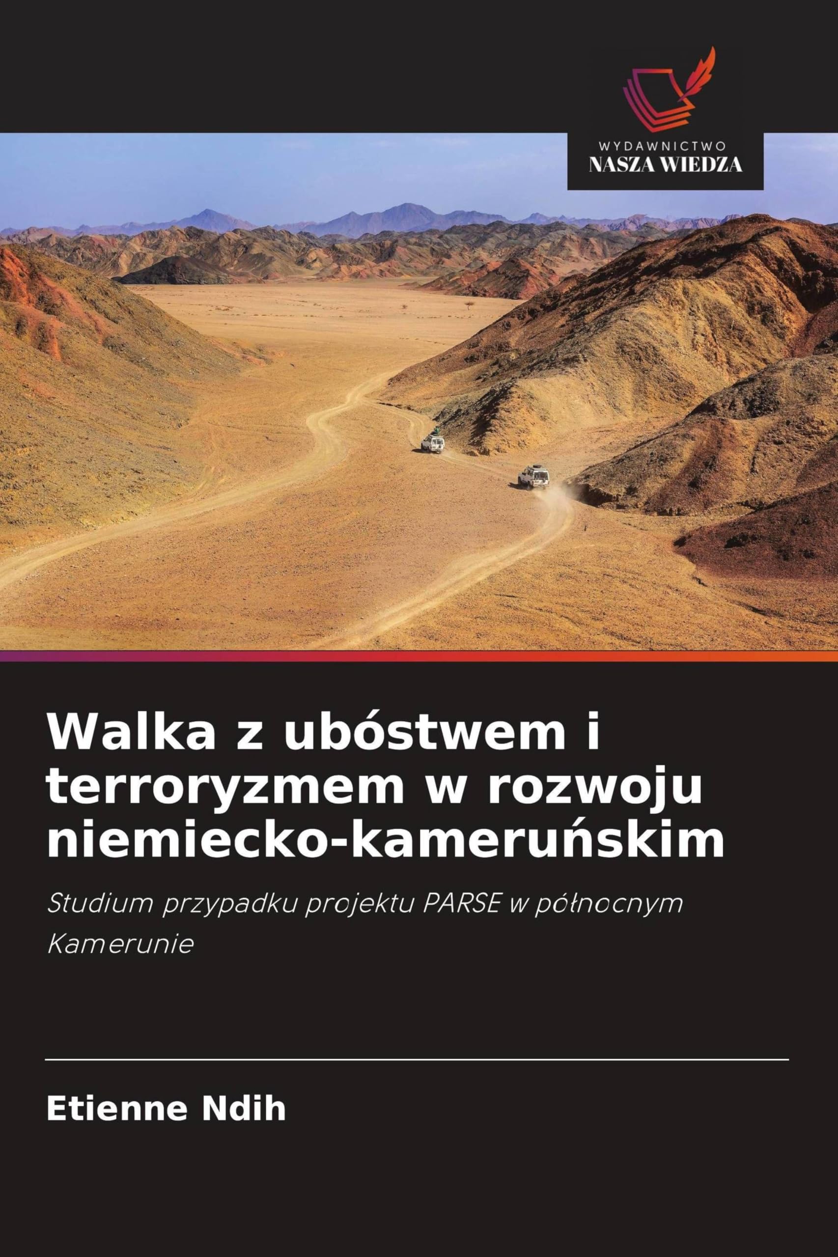 Walka z ubóstwem i terroryzmem w rozwoju niemiecko-kameruńskim: Studium przypadku projektu PARSE w pó¿nocnym Kamerunie