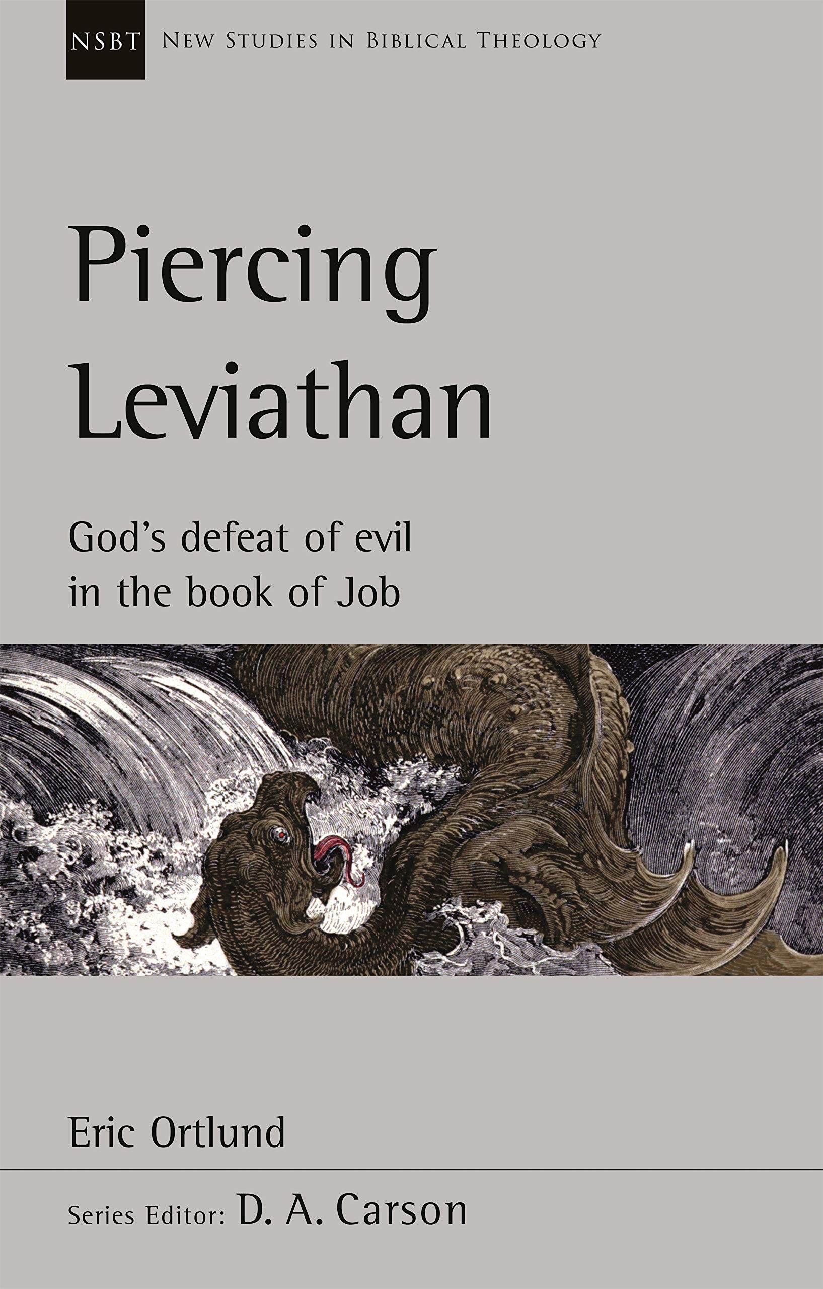 Piercing Leviathan: God's Defeat Of Evil In The Book Of Job (New Studies in Biblical Theology)