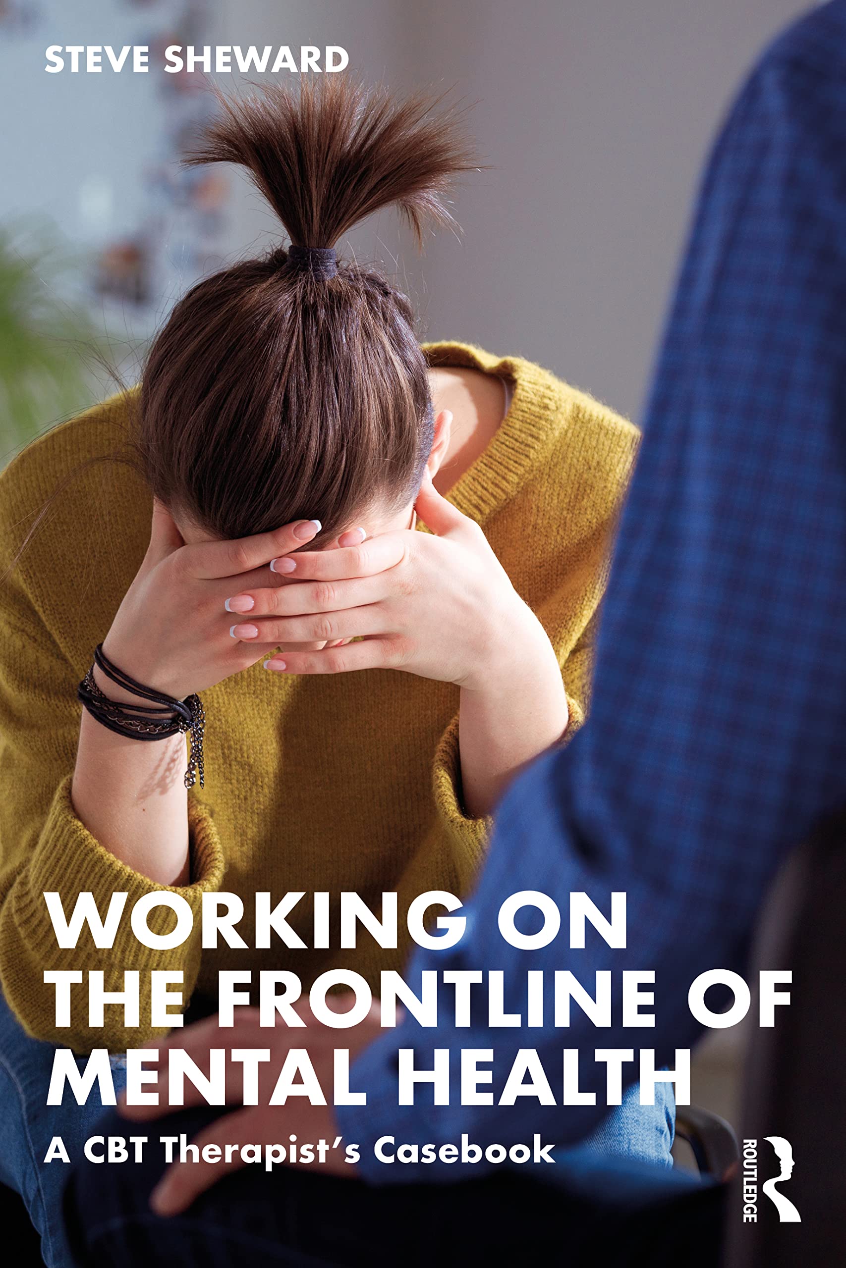 Working on the Frontline of Mental Health: A CBT Therapist’s Casebook