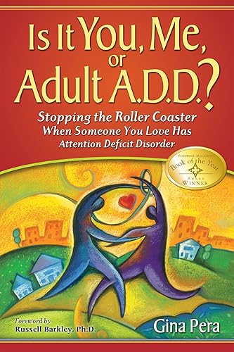 Is It You, Me, or Adult A.D.D.: Stopping the Roller Coaster When Someone You Love Has Attention Deficit Disorder