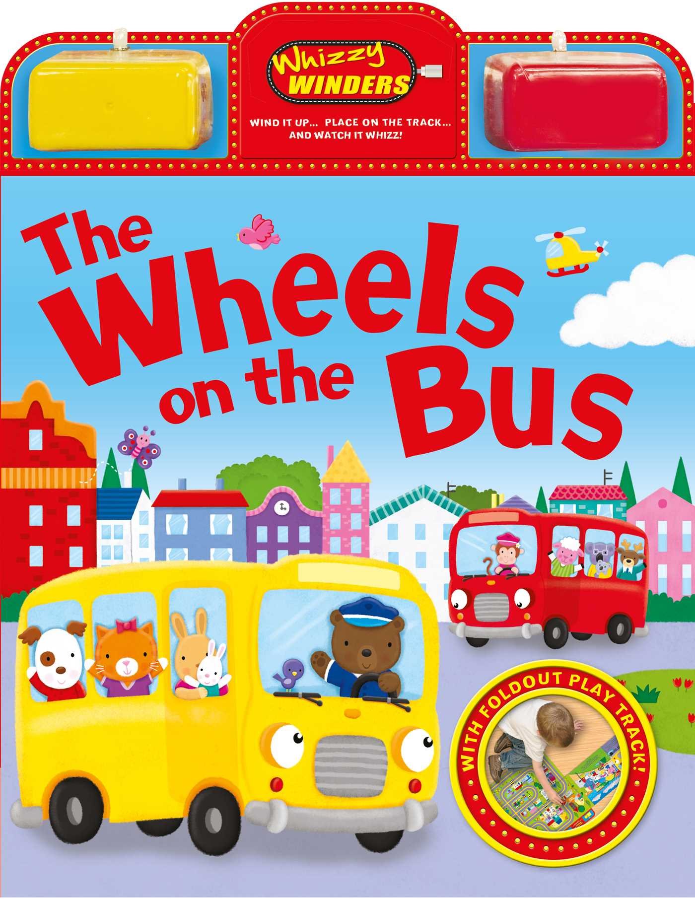 The Wheels on the Bus: With Fold-out Play Track (Whizzy Winders, Band 1)