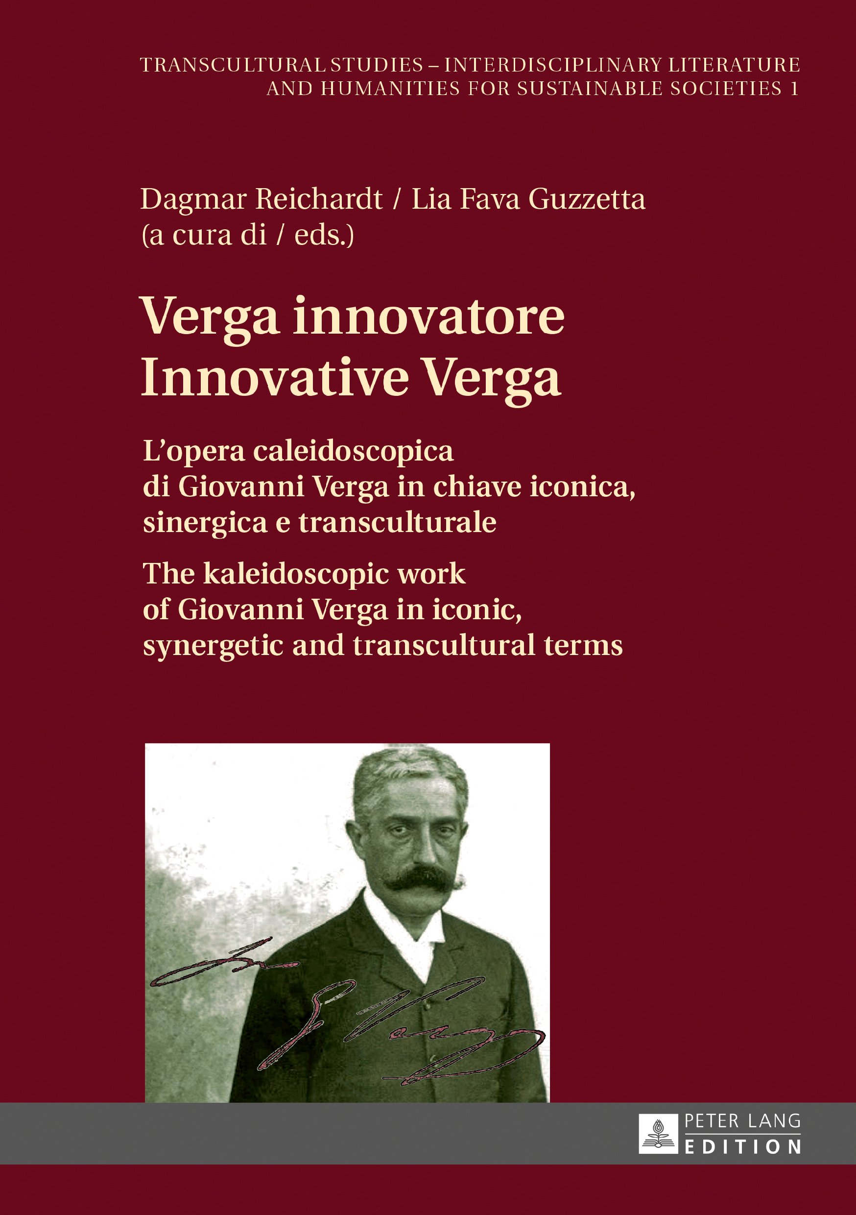 Verga innovatore / Innovative Verga: L’opera caleidoscopica di Giovanni Verga in chiave iconica, sinergica e transculturale / The kaleidoscopic work of ... iconic, synergetic and transcultural terms