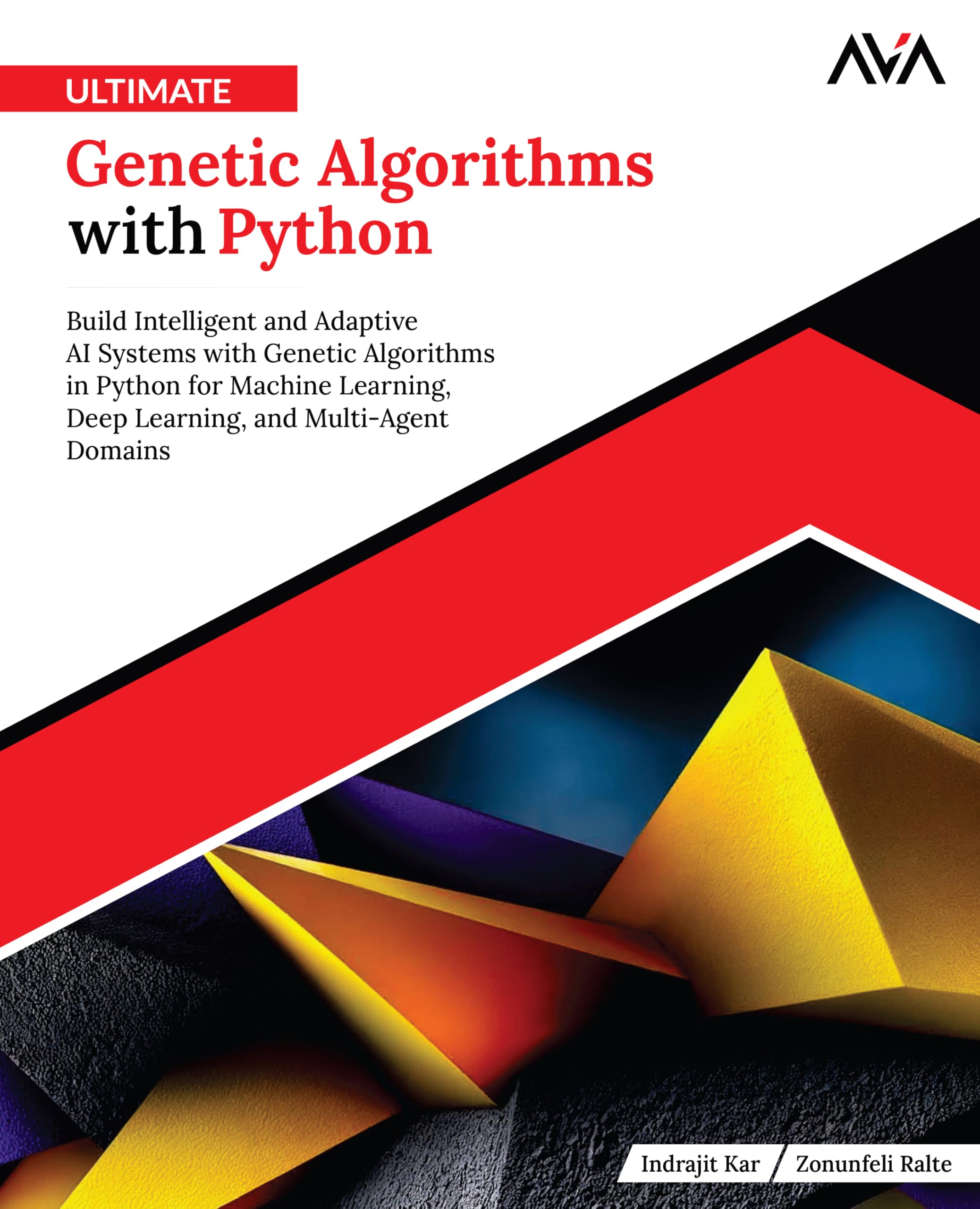 Ultimate Genetic Algorithms with Python: Build Intelligent and Adaptive AI Systems with Genetic Algorithms in Python for Machine Learning, Deep Learning, and Multi-Agent Domains (English Edition)