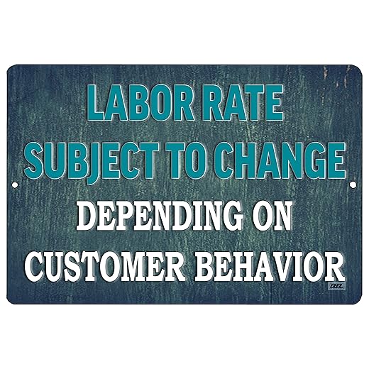 Funny Sarcastic Work Office Retail Mechanic Shop Metal Tin Sign Wall Decor Bar Boss Employee Coworker LAbor rates Subject to Change