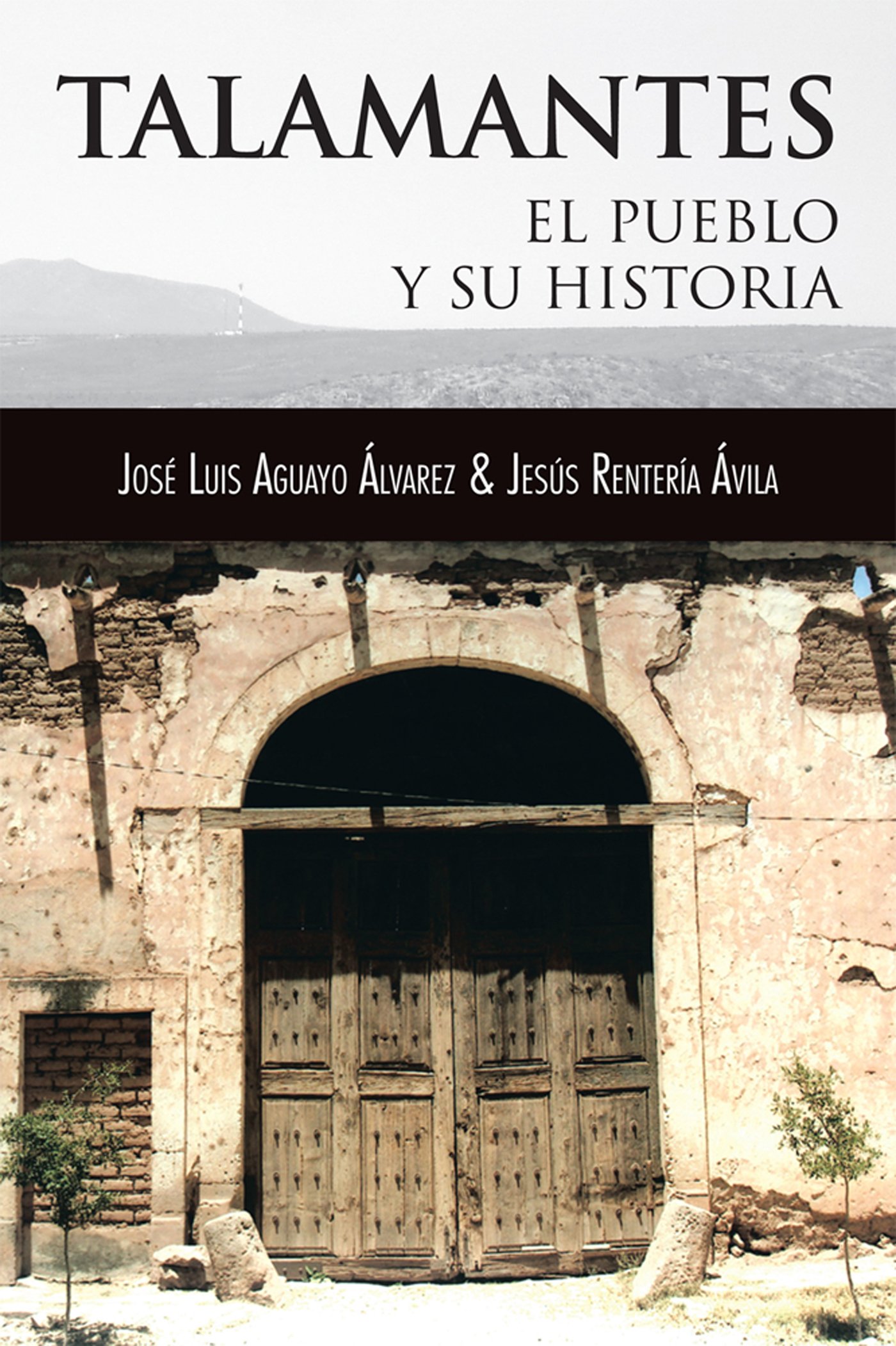 Talamantes: El Pueblo Y Su Historia (Spanish Edition)