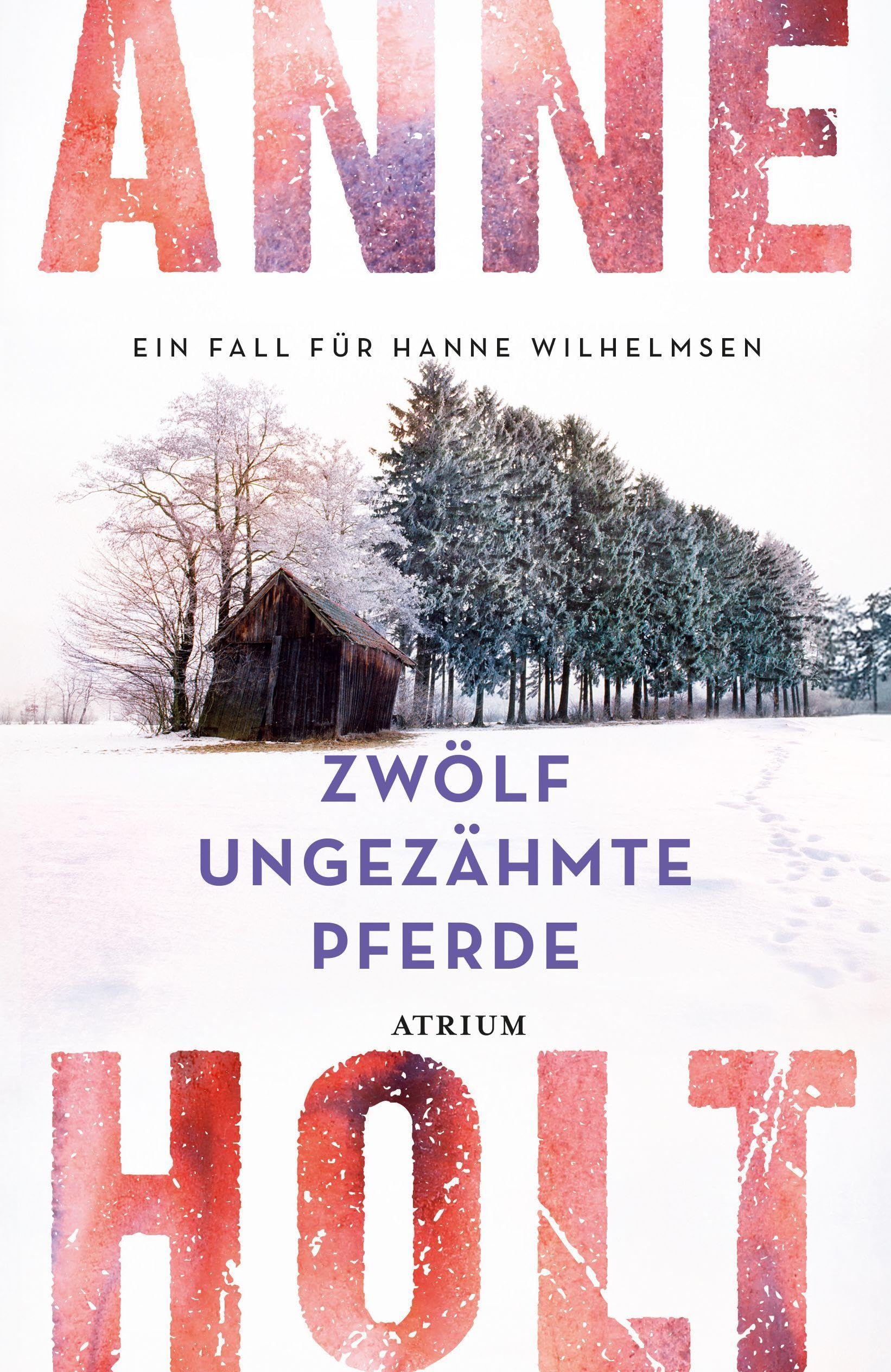 Atrium Verlag Ag Zwölf Ungezähmte Pferde: Ein Fall Für Hanne Wilhelmsen (Hanne-Wilhelmsen-Reihe)