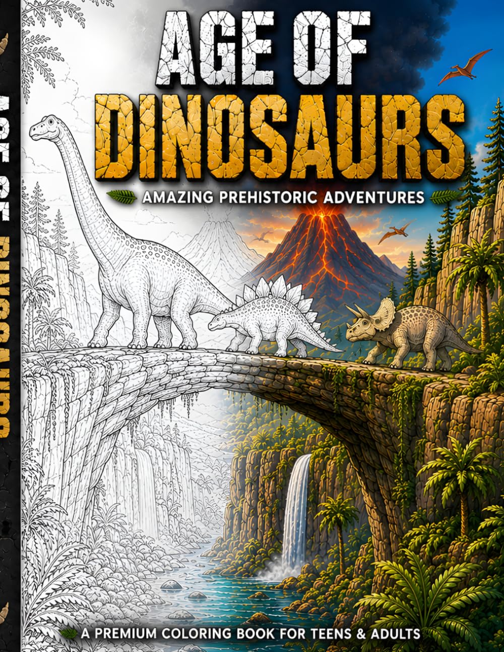 Age of Dinosaurs: Amazing Prehistoric Adventures: A Detailed Coloring Book for Teens and Adults featuring Realistic Dinosaurs, Lush Prehistoric ... Waterfalls, and Exciting Jurassic Scenes