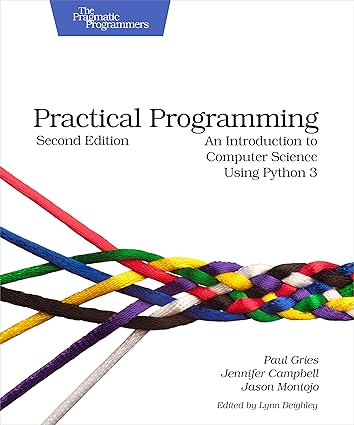 Practical Programming: An Introduction to SPuter Science Using Python 3 ...