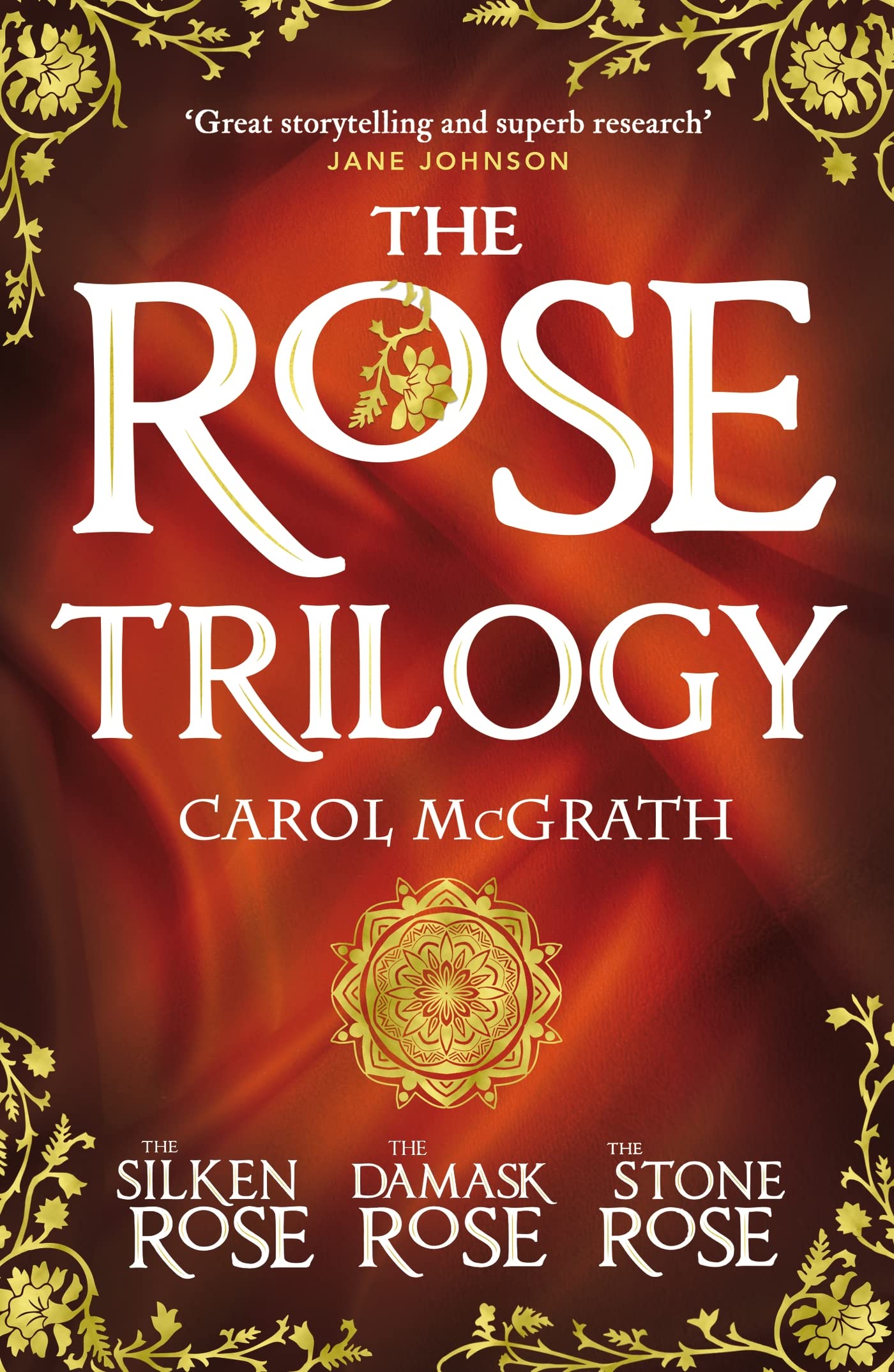 THE ROSE TRILOGY: The exciting omnibus edition of THE SILKEN ROSE, THE DAMASK ROSE, THE STONE ROSE
