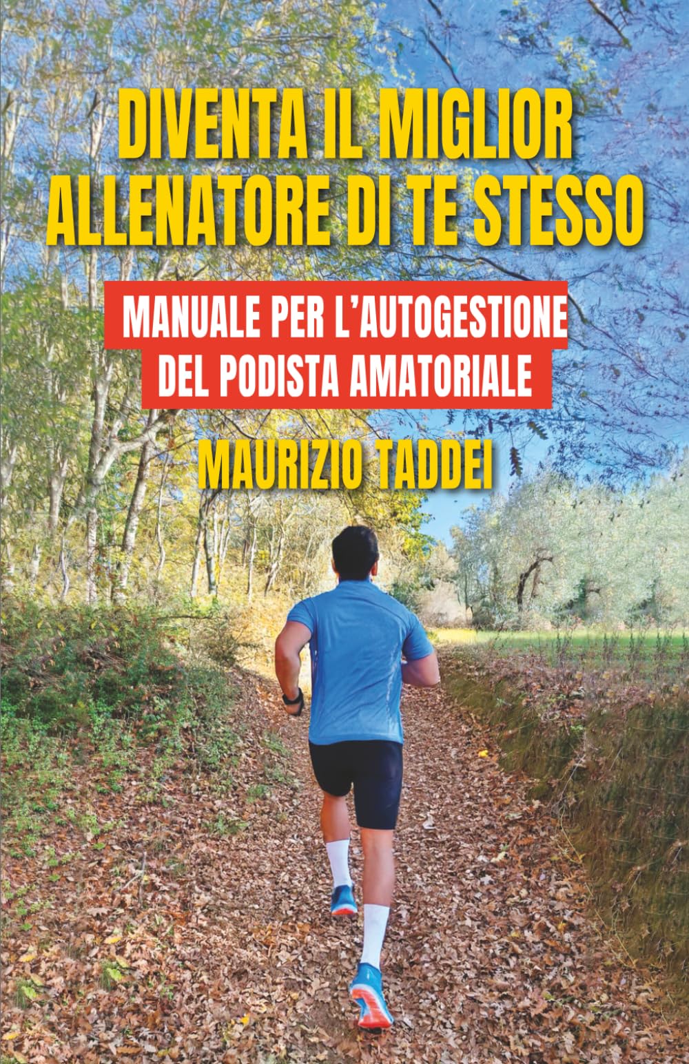Diventa il miglior allenatore di te stesso: Manuale per l'autogestione del podista amatoriale