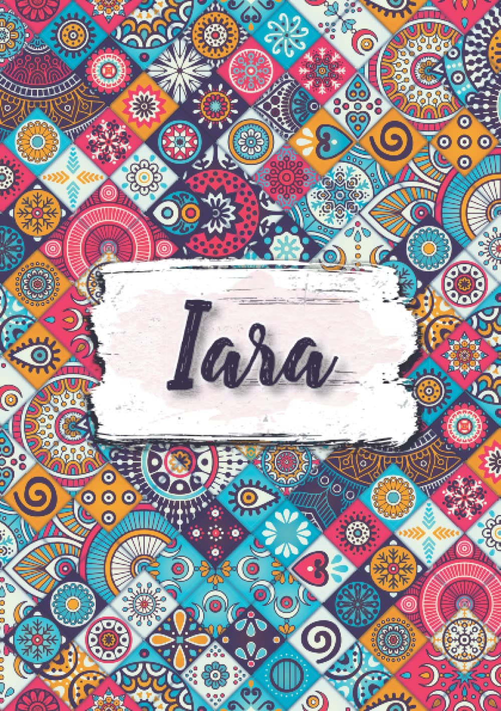 Iara: Cuaderno de notas A5 | Nombre personalizado Iara | Regalo de cumpleaños para la esposa, mamá, hermana, hija | Diseño: florales etnicos | 120 páginas rayadas, formato A5 (14.8 x 21 cm)
