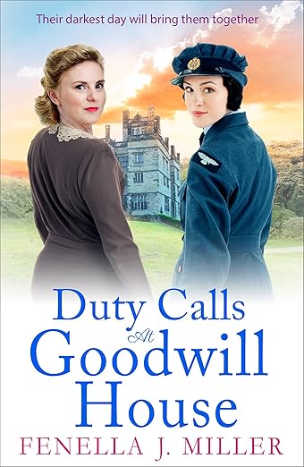 Duty Calls at Goodwill House Duty Calls at Goodwill House: The gripping historical saga by Fenella J Miller