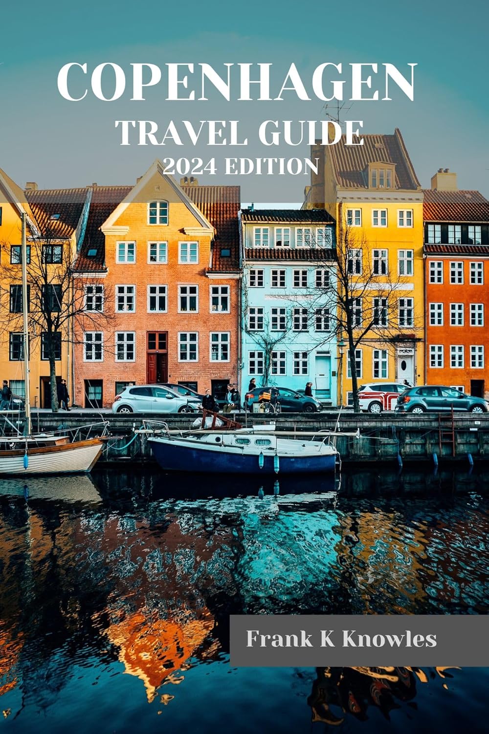 COPENHAGEN TRAVEL GUIDE 2024 EDITION "Discover the Charms