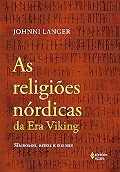 As religiões nórdicas da Era Viking: Símbolos, ritos e deuses