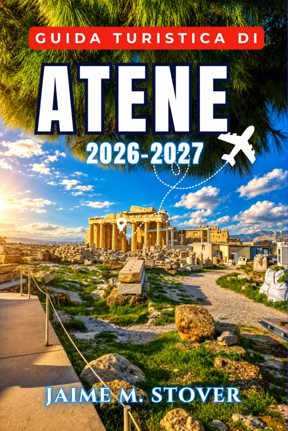Guida Turistica di Atene 2026-2027: Pianifica passo dopo passo visite all'Acropoli, a Plaka e all'Agorà antica, gite giornaliere alle isole, cucina locale, quartieri, trasporti ed eventi stagionali