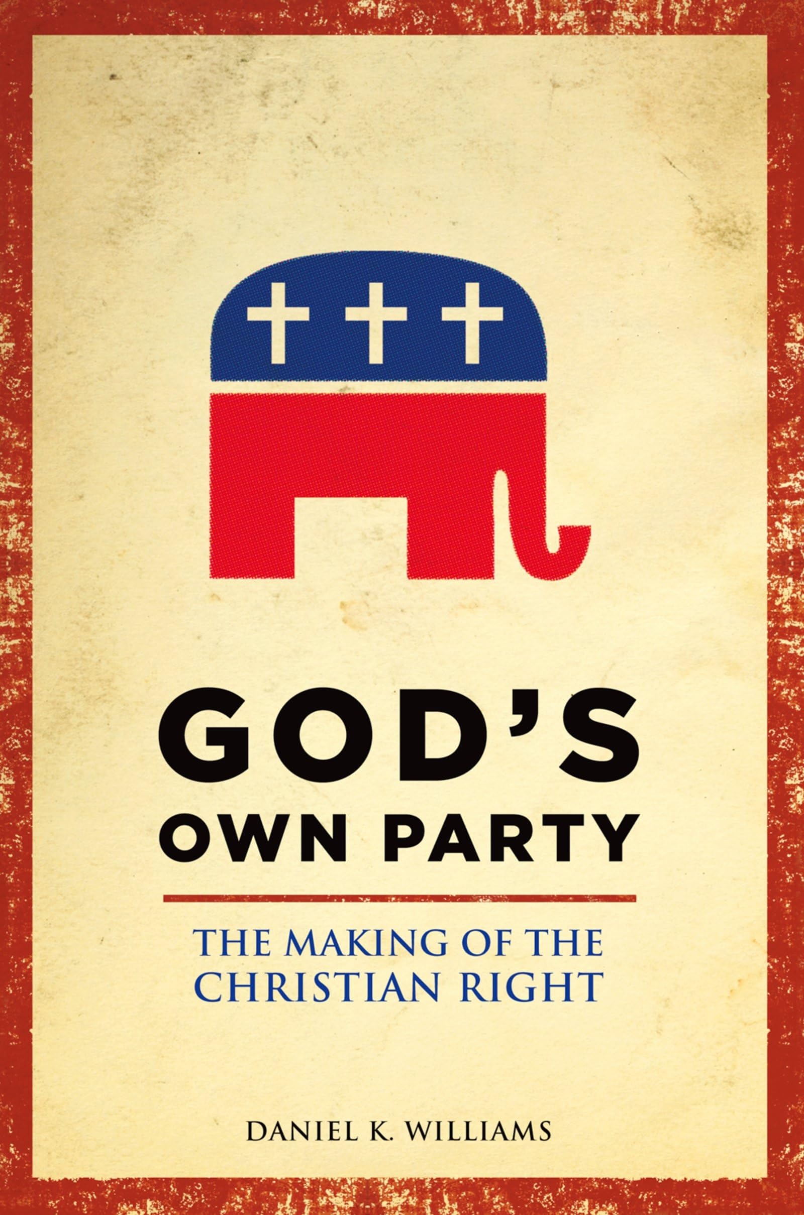 God's Own Party: The Making Of The Christian Right