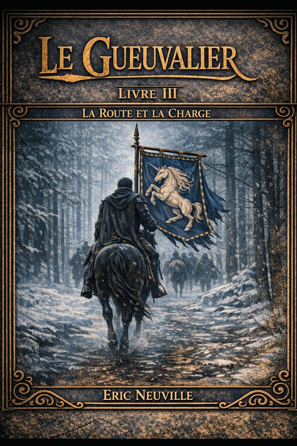 Le Gueuvalier - Livre III - La Route et la Charge
