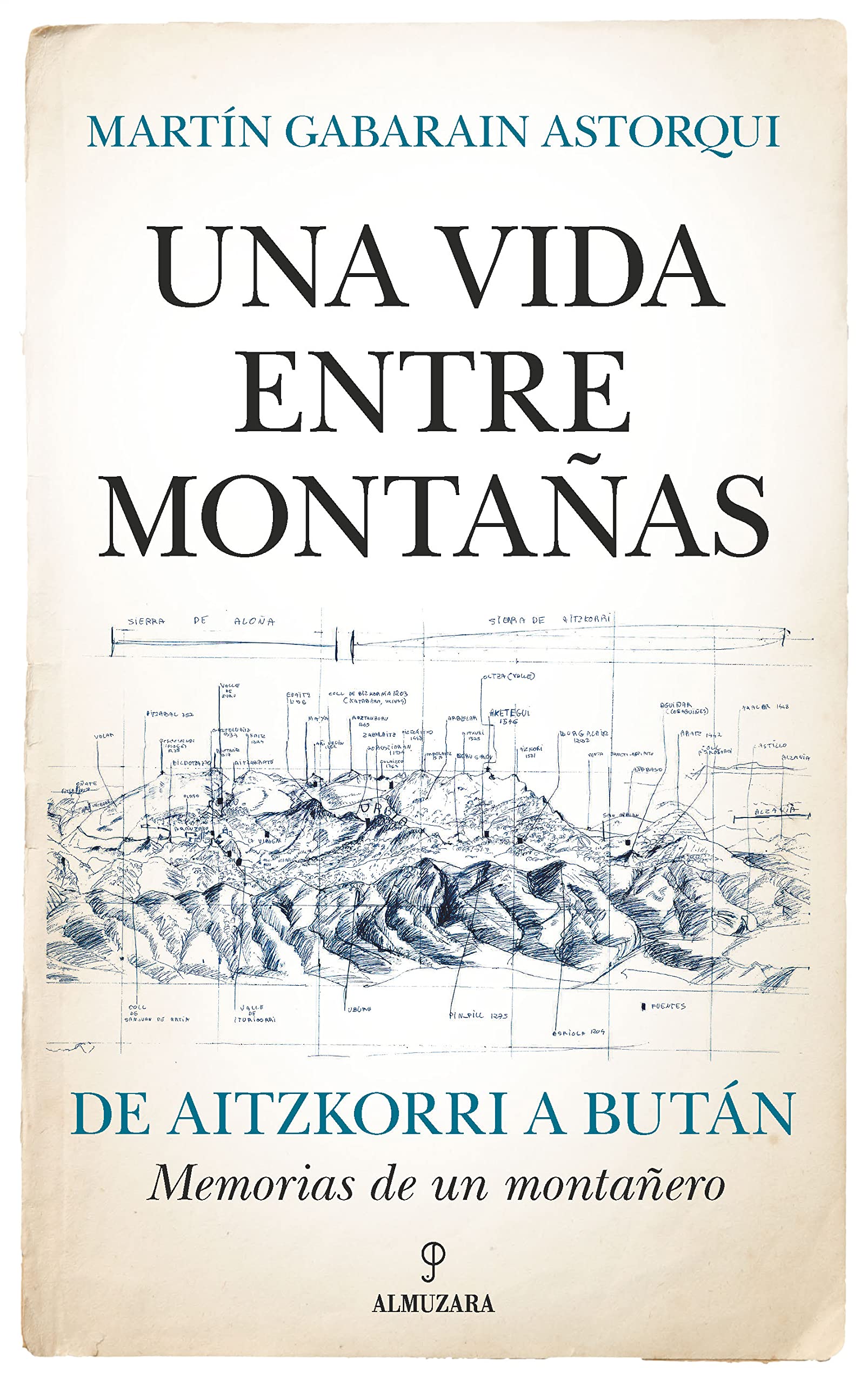 Una vida entre montañas: De Aitzkorri a Bután. Memorias de un montañero (Memorias y biografías)